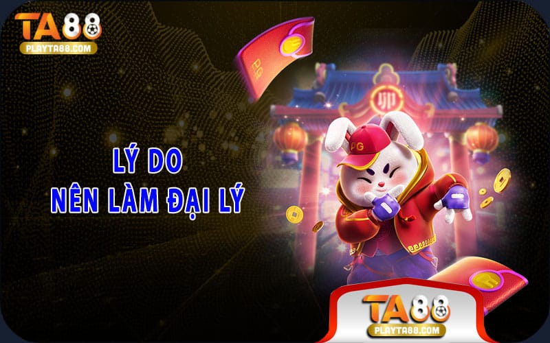 Lý do nên làm đại lý
