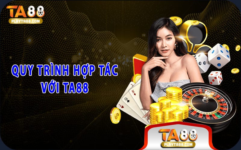 Quy trình hợp tác với TA 88